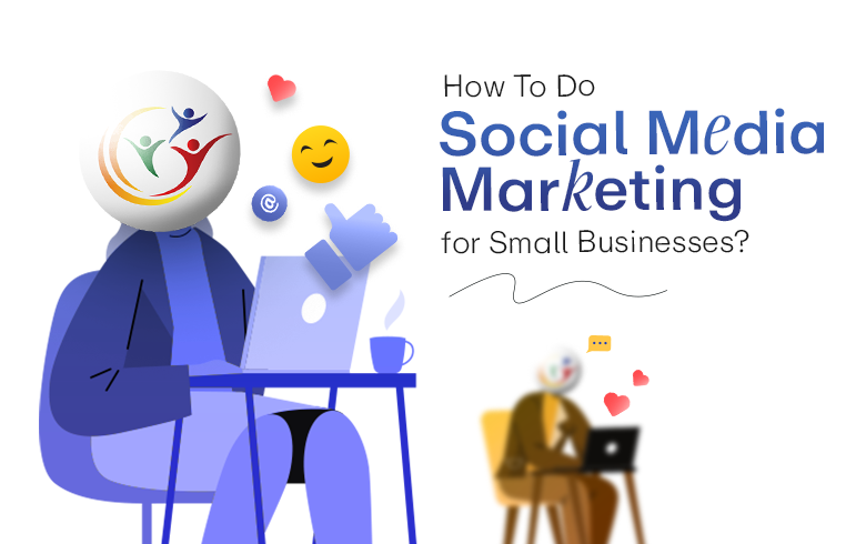 How To Do Social Media Marketing for Small Businesses?